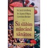 Sa slabim mancand sanatos