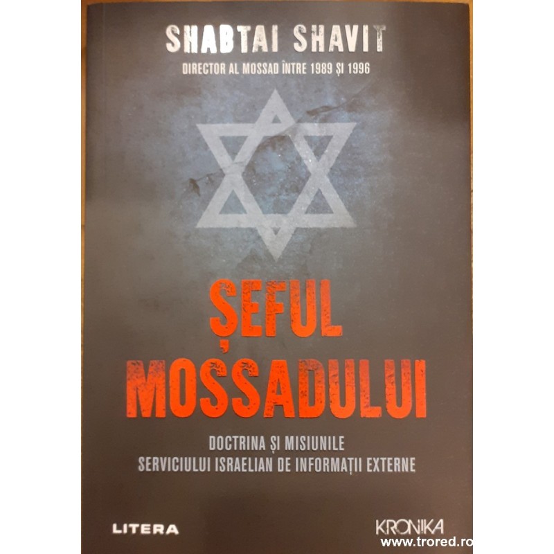 Seful Mossadului. Doctrina si misiunile serviciului israelian de informatii externe