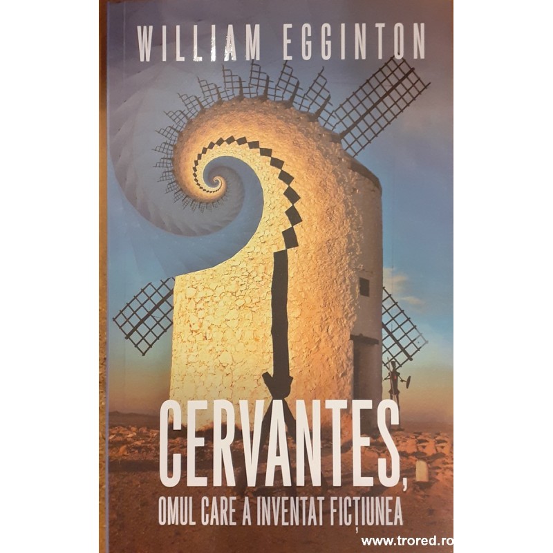 Cervantes, omul care a inventat fictiunea