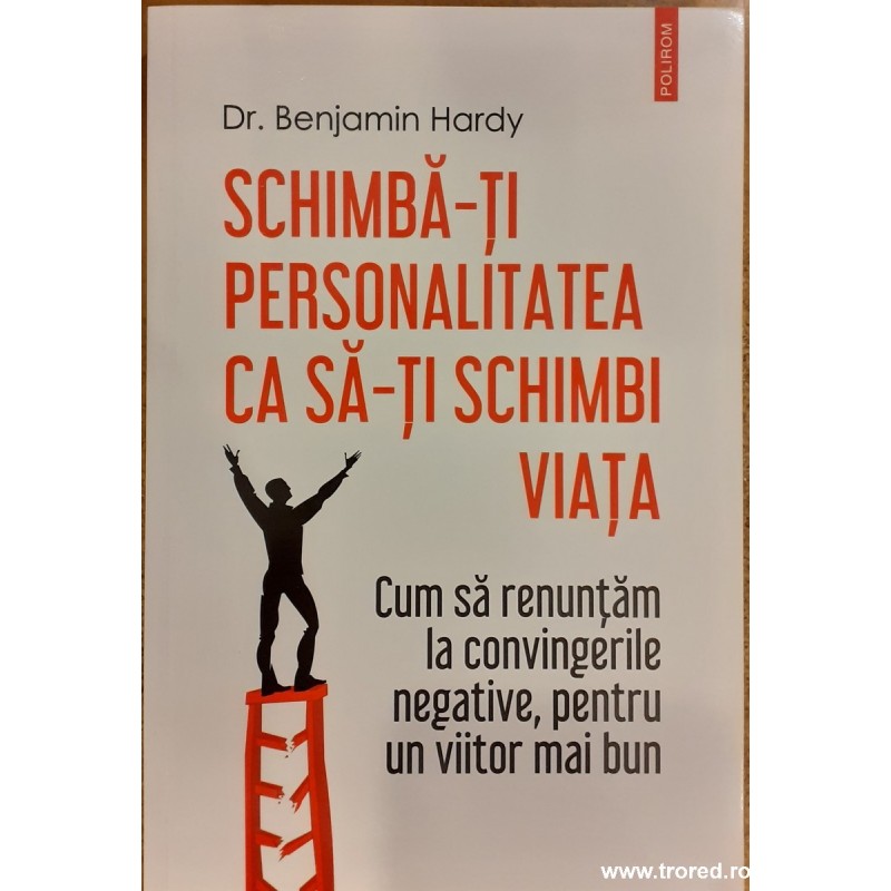 Schimba-ti personalitatea ca sa-ti schimbi viata Schimba-ti personalitatea ca sa-ti schimbi viata