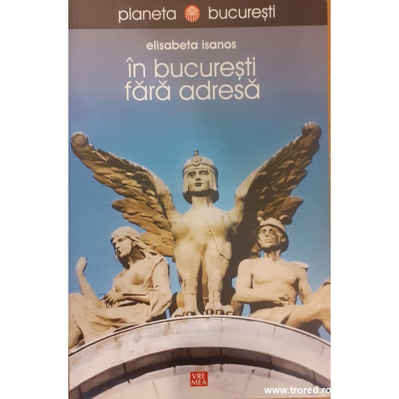 In Bucuresti fara adresa
