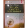 Nu lasa cancerul sa te invinga