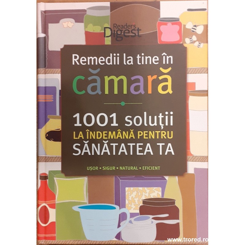 Remedii la tine in camara. 1001 solutii la indemana pentru sanatatea ta