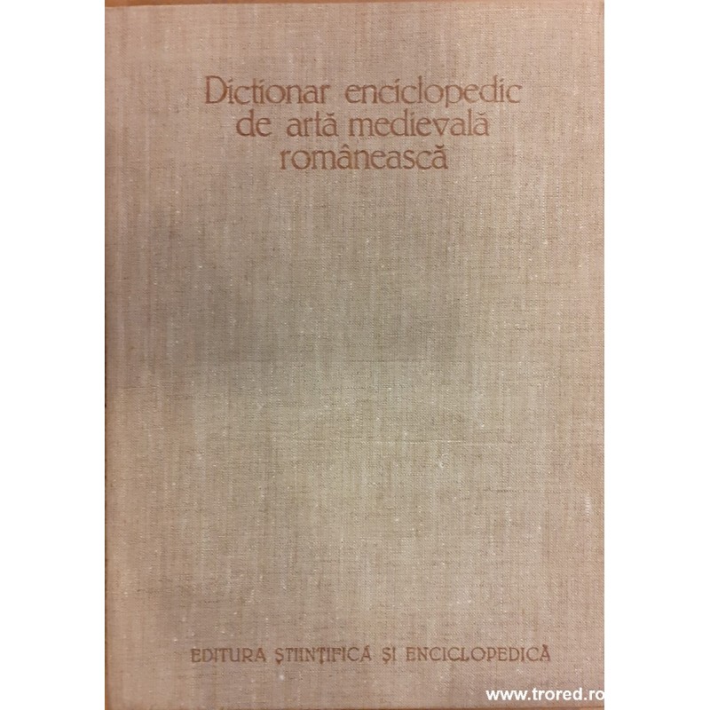 Dictionar enciclopedic de arta medievala romaneasca