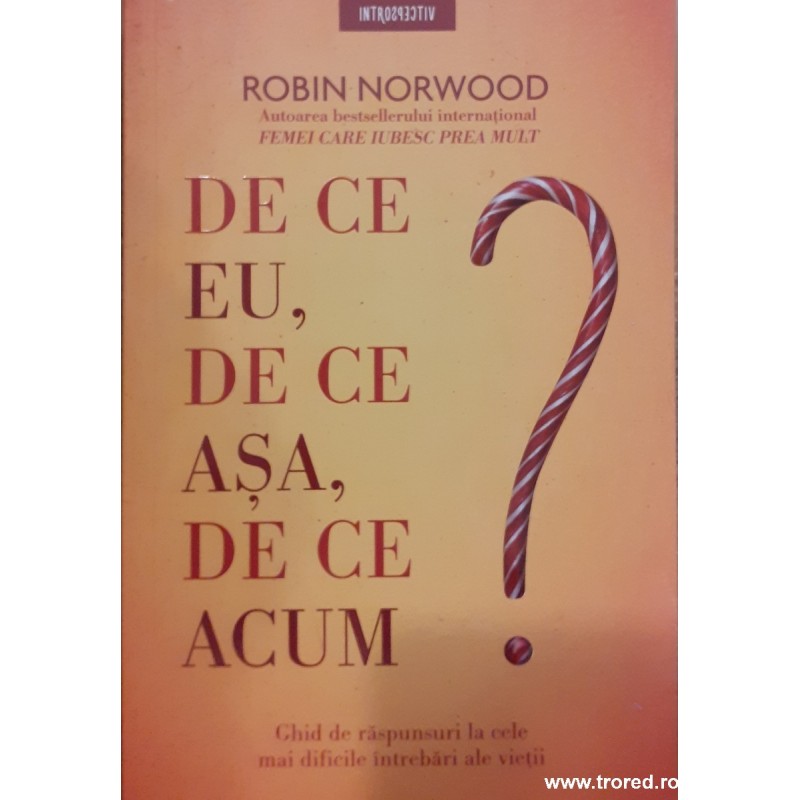 De ce eu, de ce asa, de ce acum ? Ghid de raspunsuri la cele mai dificile intrebari ale vietii