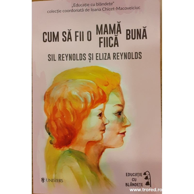 Cum sa fii o mama buna si cum sa fii o fiica buna