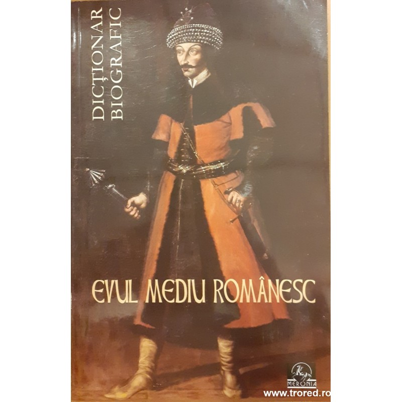 Evul mediu romanesc. Dictionar biografic
