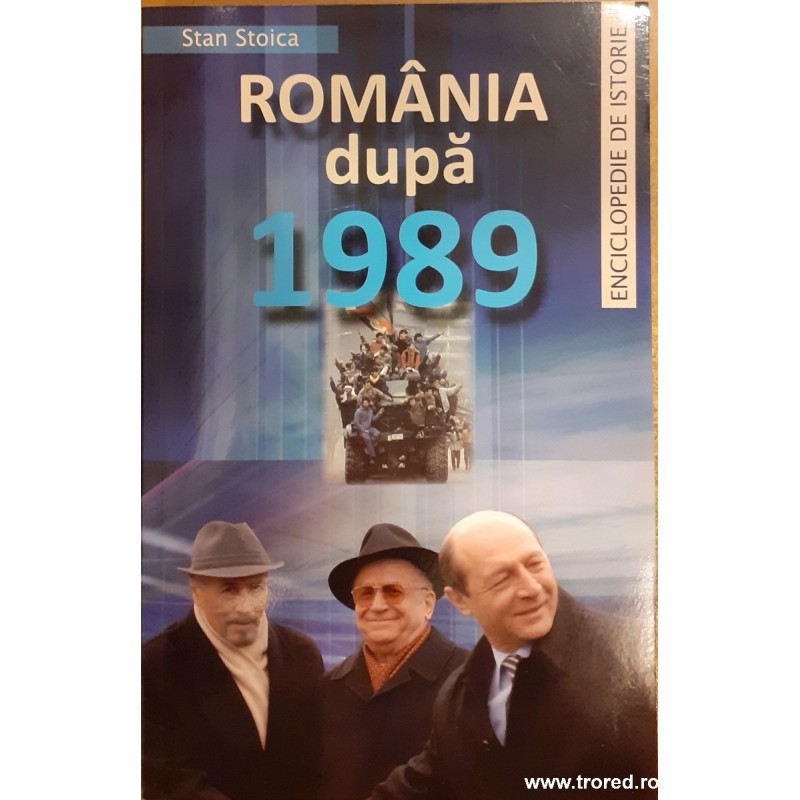 Romania dupa 1989. Enciclopedie de istorie