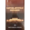 Superlativele Romaniei. Mica enciclopedie