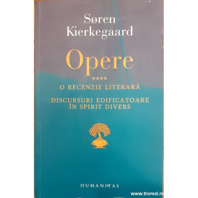 Opere volumul 4 O recenzie literara. Discursuri edificatoare in spirit divers