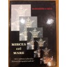 Mircea cel Mare. Intre realitatea medievala si fictiunea istoriografica moderna