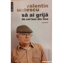 Sa ai grija de cel bun din tine. Amintiri