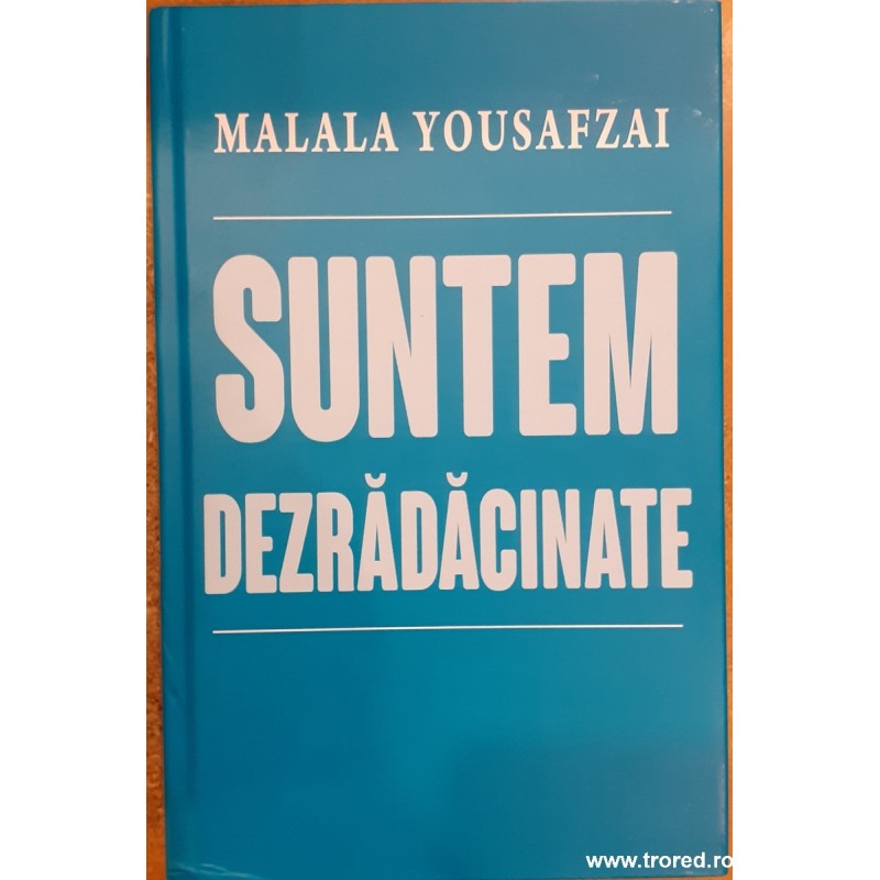 Suntem dezradacinate