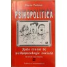 Psihopolitica. Fals tratat de psihopatologie sociala
