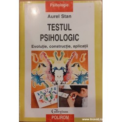 Testul psihologic. Evolutie, constructie, aplicatii