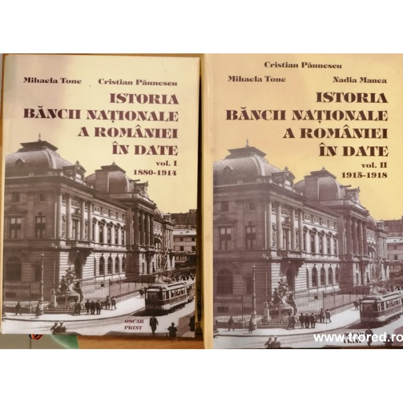 Istoria Bancii Nationale a Romaniei in date 2 volume