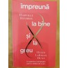 Impreuna la bine si la greu