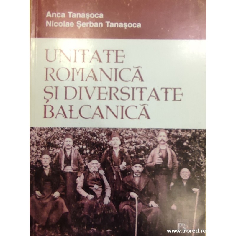 Unitate romanica si diversitate balcanica