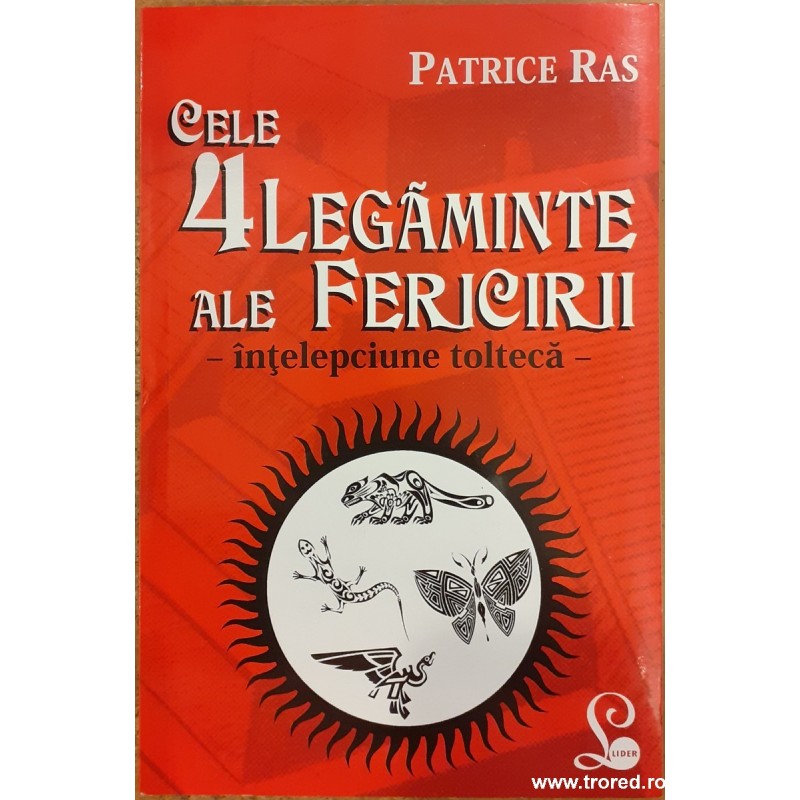 Cele 4 legaminte ale fericirii. Intelepciune tolteca
