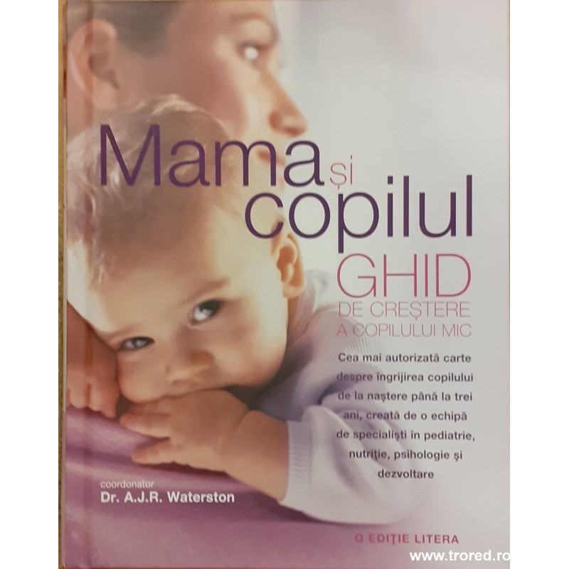 Mama si copilul. Ghid de crestere a copilului mic Mama si copilul. Ghid de crestere a copilului mic