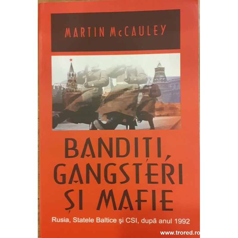 Banditi, gangsteri si mafie. Rusia, Statele Baltice si CSI, dupa anul 1992