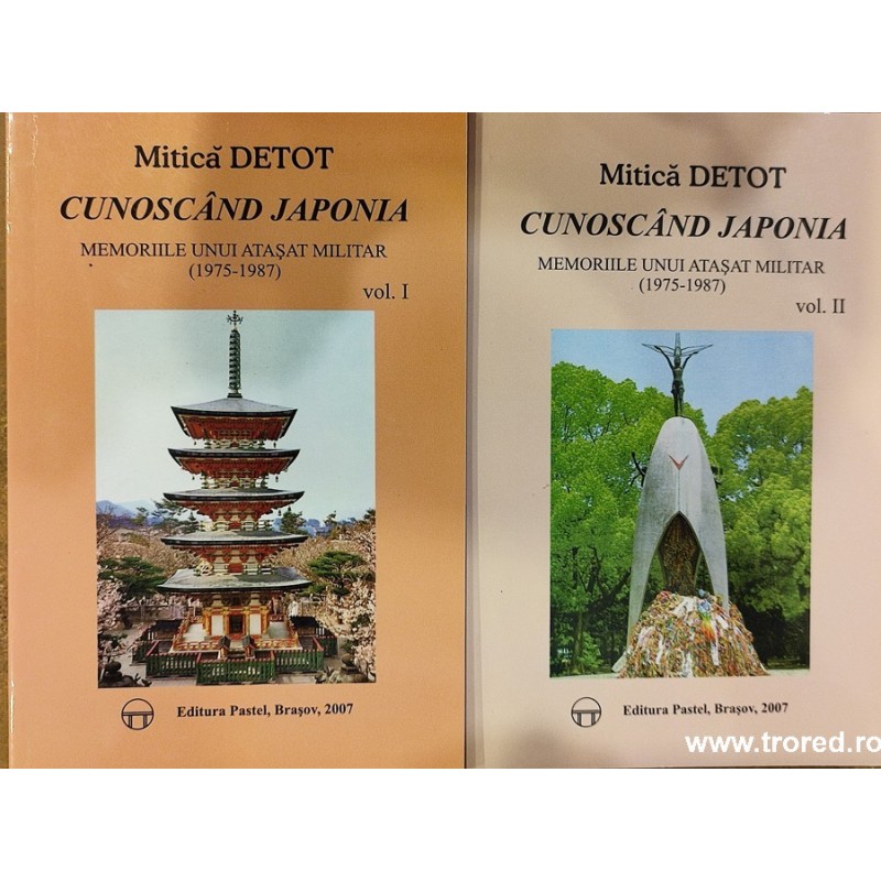Cunoscand Japonia. Memoriile unui atasat militar (1975-19870) 2 volume