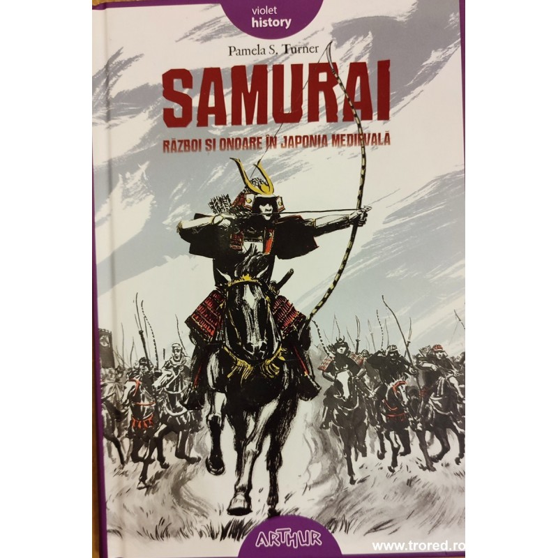 Samurai. Razboi si onoare in Japonia Medievala