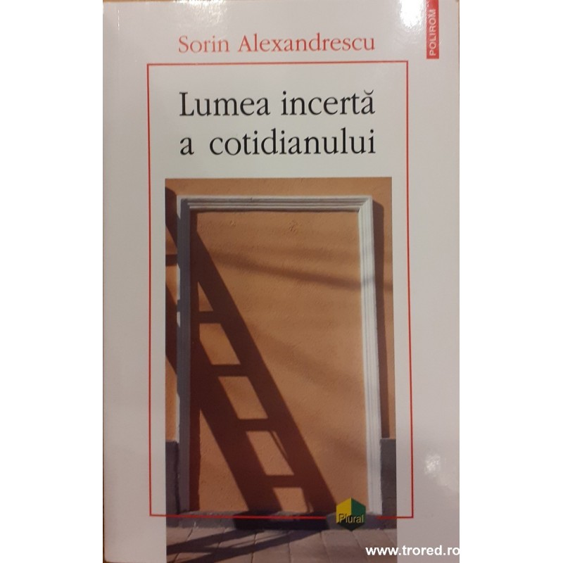 Lumea incerta a cotidianului