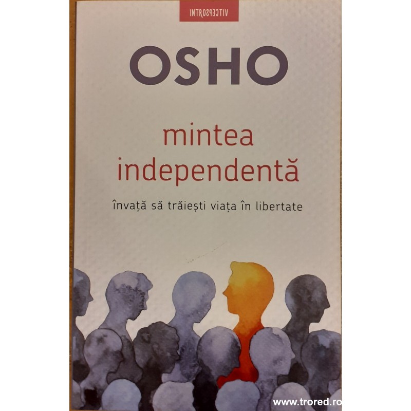 Mintea independenta. Invata sa traiesti viata in libertate