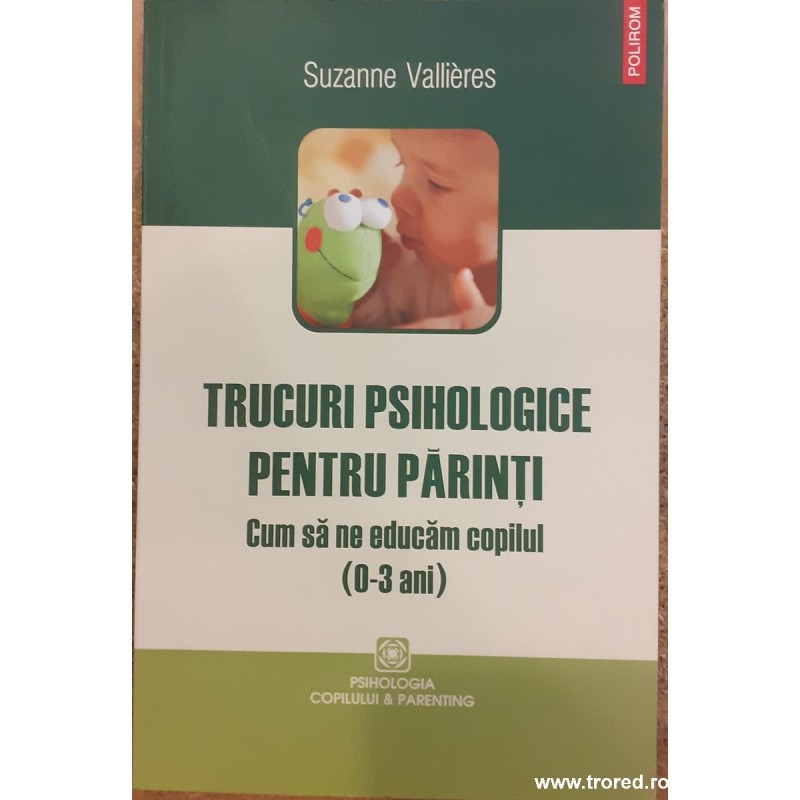 Trucuri psihologice pentru parinti. Cum sa ne educam copilul (0-3 ani)