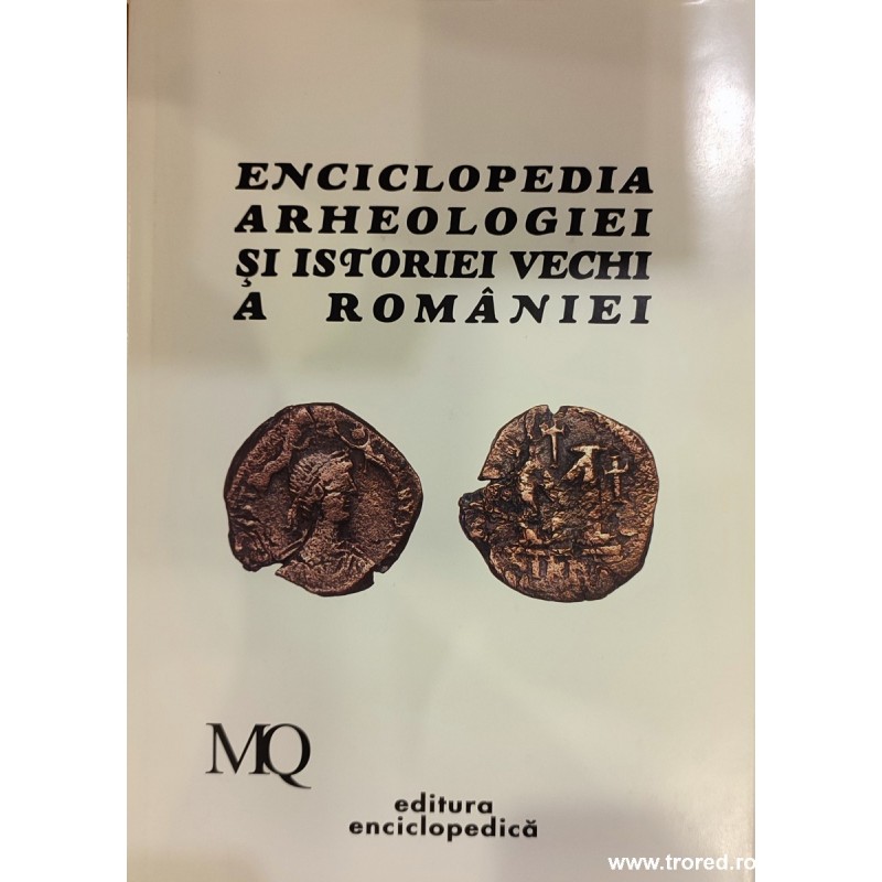 Enciclopedia arheologiei si istoriei vechi a Romaniei. Volumul 3 M-Q