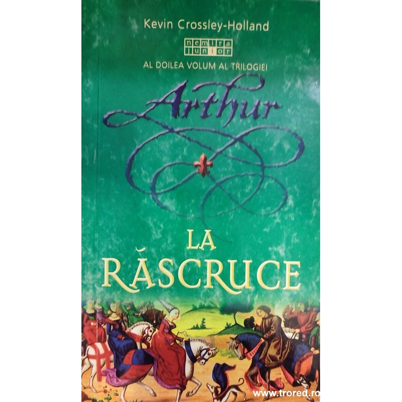 La rascruce. Volumul2 trilogia Arthur