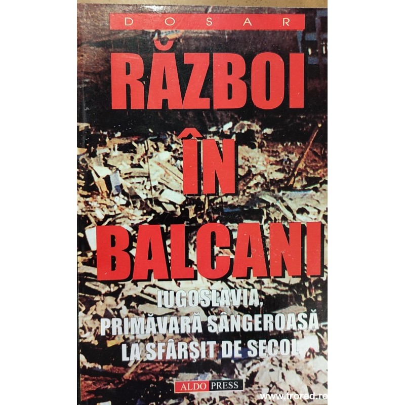 Razboi in Balcani. Iugoslavia, primavara sangeroasa la sfarsit de secol