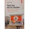 Fara tine, noi nu existam. Viata mea secreta ca profesoara a copiilor elitei nord-coreene