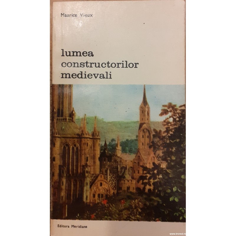 Lumea constructorilor medievali. Biblioteca de arta 309