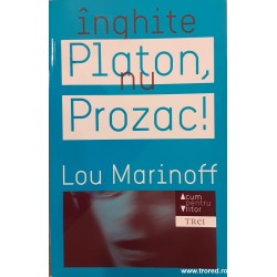 Inghite Platon, nu Prozac!