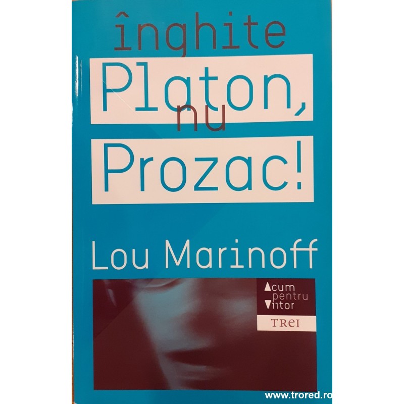 Inghite Platon, nu Prozac!