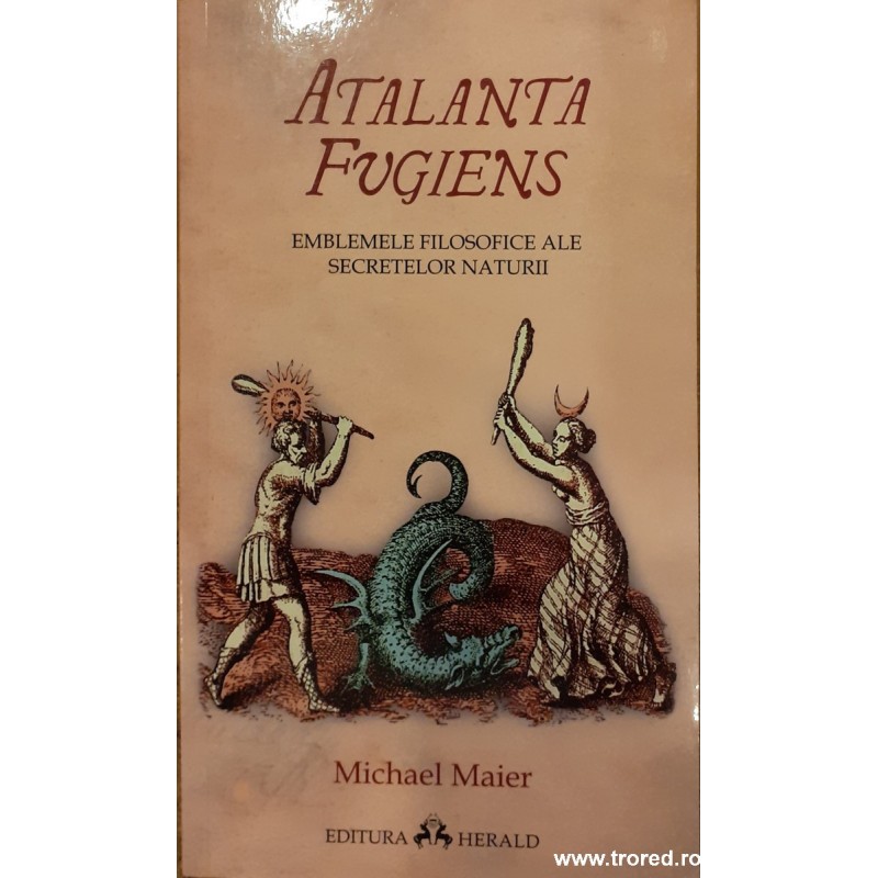 Atalanta fugiens. Emblemele filosofice al secretelor naturii