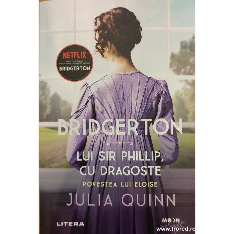 Lui Sir Phillip, cu dragoste. Povestea lui Eloise. Bridgerton