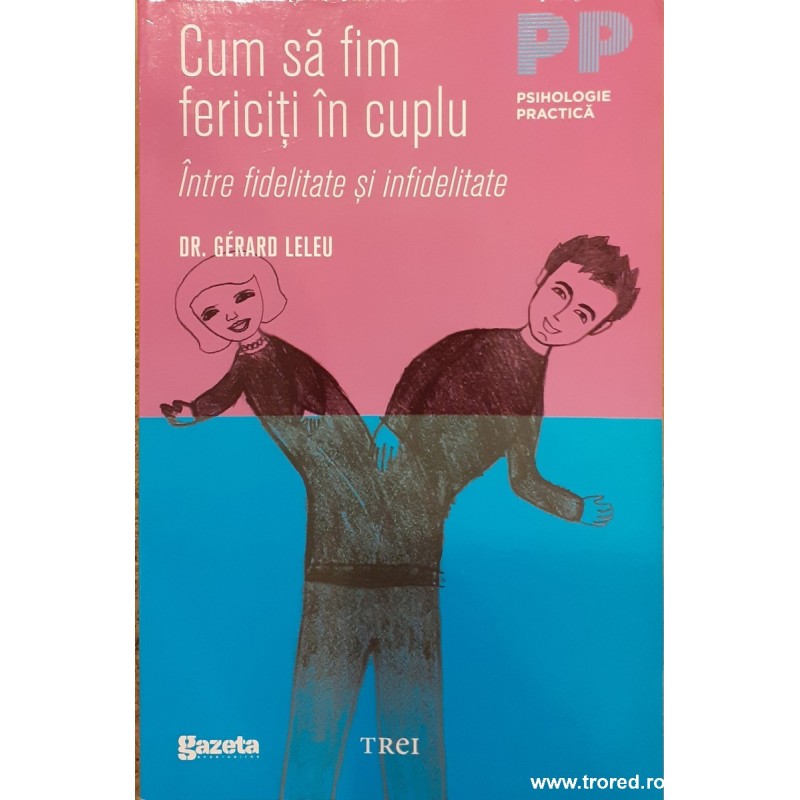 Cum sa fim fericiti in cuplu. Intre fidelitate si infidelitate