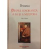 Despre ignoranta: a sa si a multora