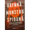 Orfana, monstru, spioana