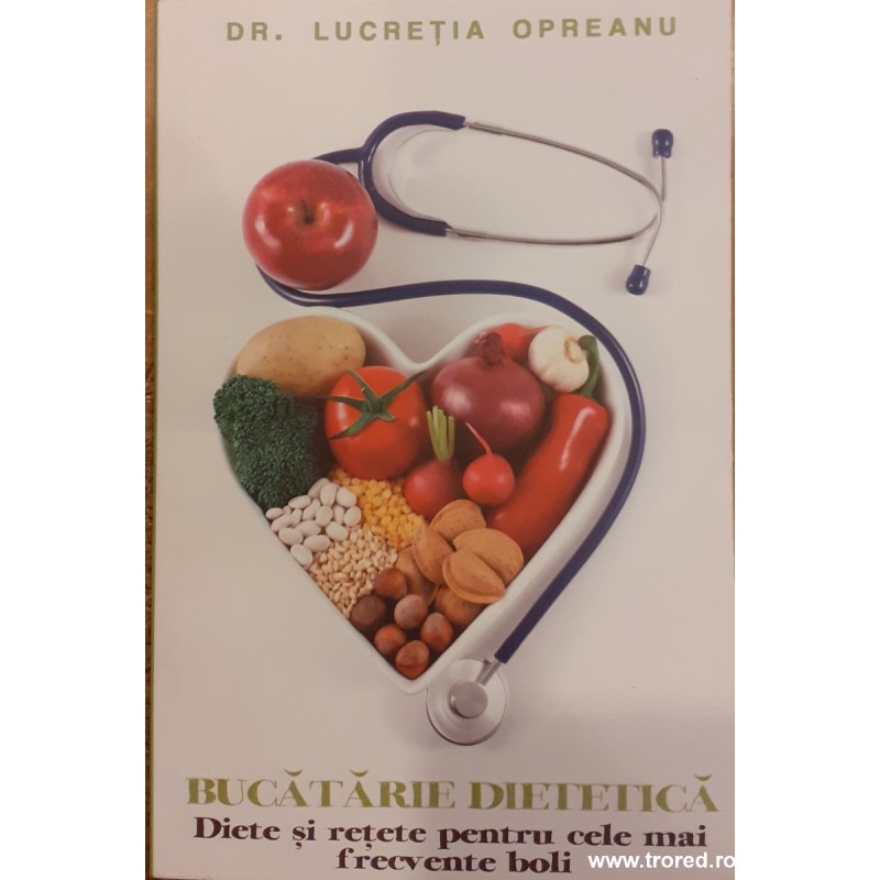 Bucatarie dietetica. Diete si retete pentru cele mai frecvente boli