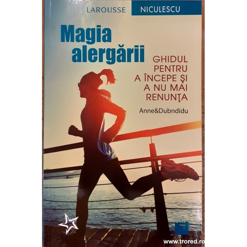 Magia alergarii. Ghidul pentru a incepe si a nu mai renunta