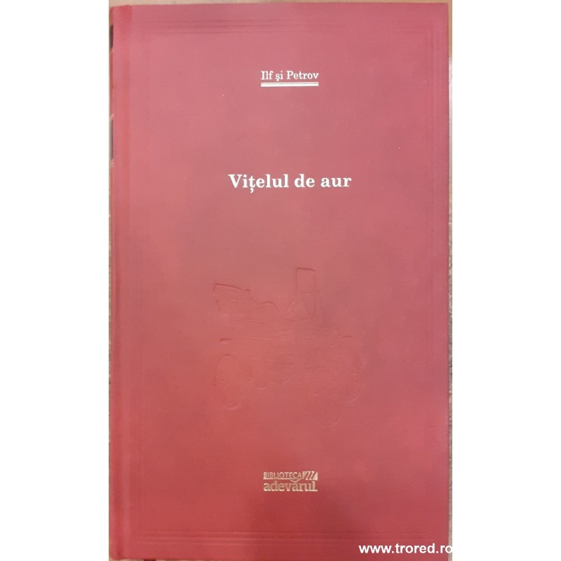 Vitelul de aur. Adevarul 101 carti 24 Vitelul de aur. Adevarul 101 carti 24