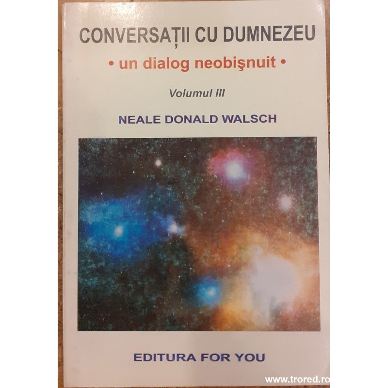 Conversatii cu Dumnezeu. Un dialog neobisnuit. Volumul 3