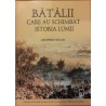 Batalii care au schimbat istoria lumii
