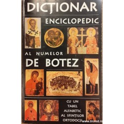 Dictionar enciclopedic al numelor de botez cu un tabel alfabetic al sfintilor ortodocsi