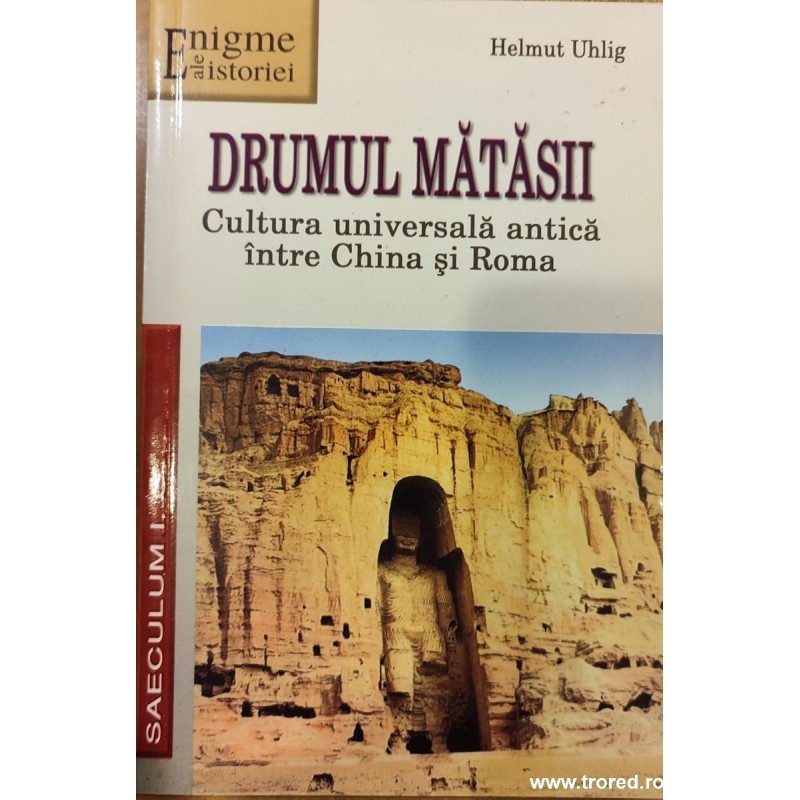 Drumul matasii. Cultura universala antica intre China si Roma