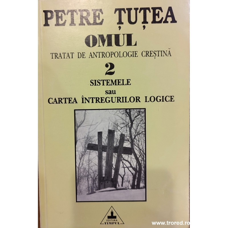 Omul. Tratat de antropologie crestina 2 Sistemele sau Cartea inytregurilor logice